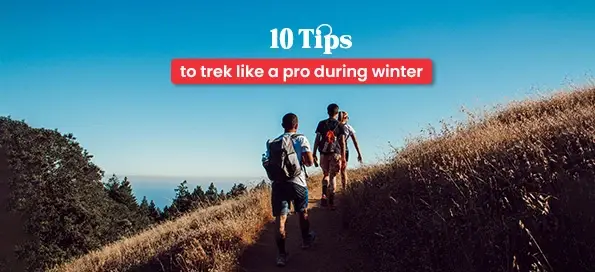 10 tips to trek like a pro during winter